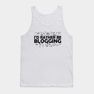 Blogger - I'd rather be blogging Tank Top
